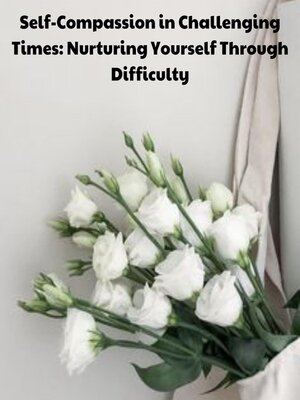 cover image of Self-Compassion in Challenging Times
